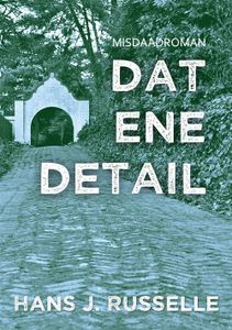 Dat ene detail - Hans J. Russelle - ebook