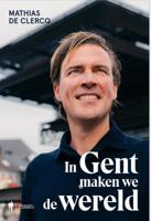 In Gent maken we de wereld (Paperback)