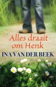 Alles draait om Henk - Ina van der Beek - ebook