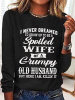 Women's Funny I Never Dreamed I'd Grow Up To Be A Spoiled Wife Of A Grumpy Old Cotton-Blend Text Letters Long Sleeve Top - thumbnail