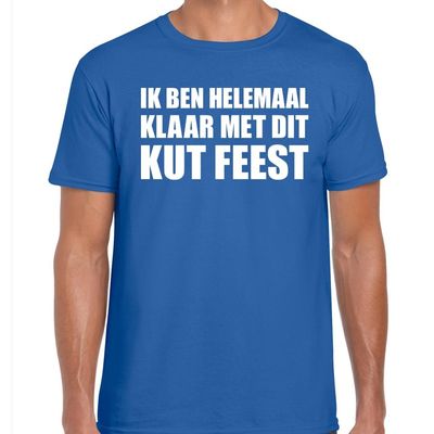 Ik ben helemaal klaar met dit KUT FEEST t-shirt blauw heren