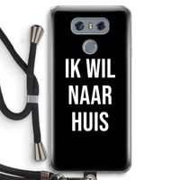 Ik wil naar huis - Zwart: LG G6 Transparant Hoesje met koord
