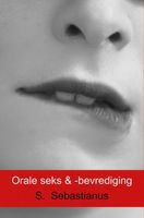 Orale seks & -bevrediging - S. Sebastianus - ebook