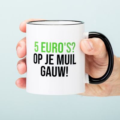 5 Euro's Op Je Muil Mok 5 Euro's Op Je Muil Mok