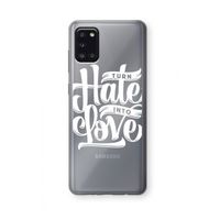 Turn hate into love: Samsung Galaxy A31 Transparant Hoesje