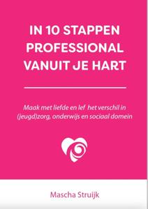 In 10 stappen professional vanuit je hart (Paperback)