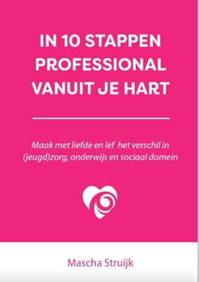 In 10 stappen professional vanuit je hart (Paperback)