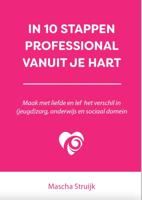 In 10 stappen professional vanuit je hart (Paperback)