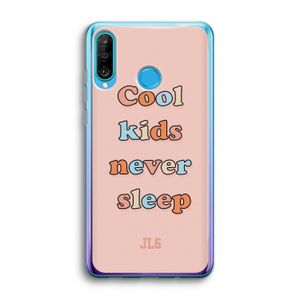Cool Kids Never Sleep: Huawei P30 Lite Transparant Hoesje