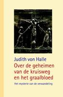 Over de geheimen van de kruisweg en het graalbloed (Hardback)