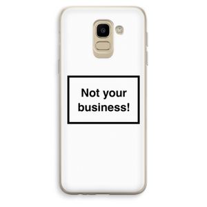 Not your business: Samsung Galaxy J6 (2018) Transparant Hoesje