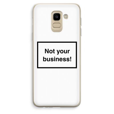 Not your business: Samsung Galaxy J6 (2018) Transparant Hoesje