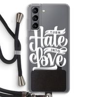 Turn hate into love: Samsung Galaxy S21 Transparant Hoesje met koord