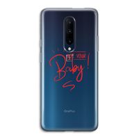 Not Your Baby: OnePlus 7 Pro Transparant Hoesje Not Your Baby: OnePlus 7 Pro Transparant Hoesje