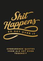 Shit happens so get over it (Hardback) Shit happens so get over it (Hardback)