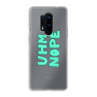 UHM, NOPE.: OnePlus 8 Pro Transparant Hoesje