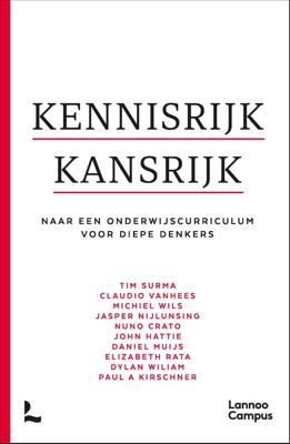 Kennisrijk kansrijk - Tim Surma, Paul A. Kirschner, Claudio Vanhees, Michiel Wils, Jasper Nijlunsing, Nuno Crato, John Hattie, Daniel Muijs, E - ebook