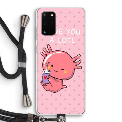Love You A Lotl: Samsung Galaxy S20 Plus Transparant Hoesje met koord