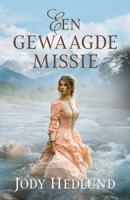 Een gewaagde missie - Jody Hedlund - ebook