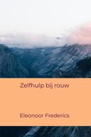 Zelfhulp bij rouw - Eleonoor Frederics - ebook