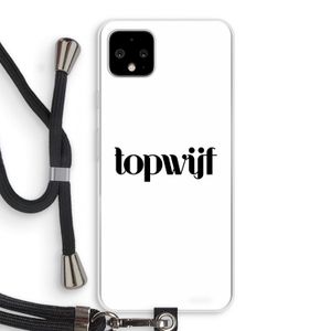 Topwijf Wit: Pixel 4 XL Transparant Hoesje met koord