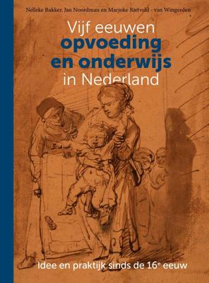 Vijf eeuwen opvoeding en onderwijs in Nederland (Paperback)