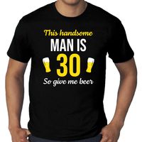 Grote maten verjaardag cadeau t-shirt 30 jaar - this handsome man is 30 give beer zwart voor heren - thumbnail