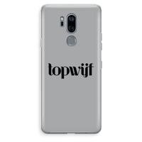 Topwijf Grijs Zwart: LG G7 Thinq Transparant Hoesje