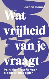 Wat vrijheid van je vraagt (Paperback)