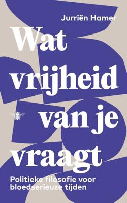 Wat vrijheid van je vraagt (Paperback)