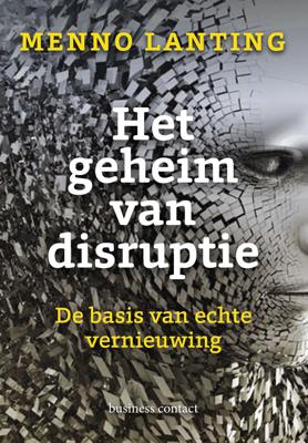Het geheim van disruptie (Hardback)