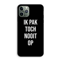 Ik pak nooit op - Zwart: iPhone 11 Pro Tough Case