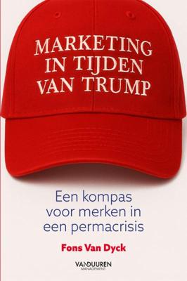 Marketing in tijden van Trump (Paperback)