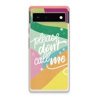 Don't call: Google Pixel 6 Transparant Hoesje