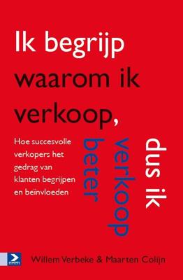 Ik begrijp waarom ik verkoop, dus ik verkoop beter (Paperback)