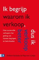 Ik begrijp waarom ik verkoop, dus ik verkoop beter (Paperback)