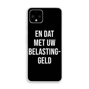 Belastinggeld - Zwart: Pixel 4 Transparant Hoesje