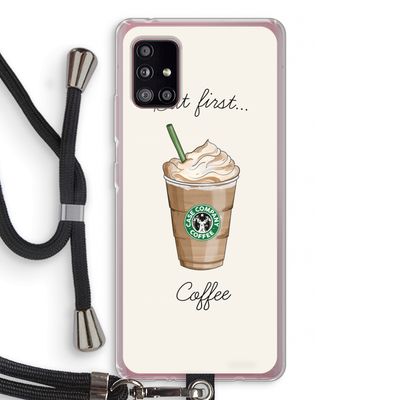 But first coffee: Samsung Galaxy A51 5G Transparant Hoesje met koord