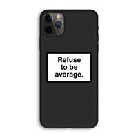 Refuse to be average: iPhone 11 Pro Biologisch afbreekbaar hoesje