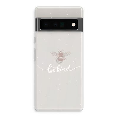 Be(e) kind: Google Pixel 6 Pro Transparant Hoesje