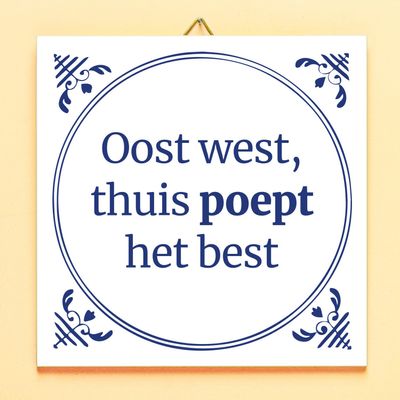 Tegeltje Oost west, thuis poept het best
