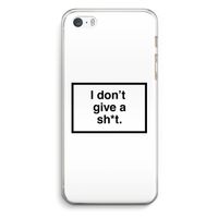 Don't give a shit: iPhone 5 / 5S / SE Transparant Hoesje