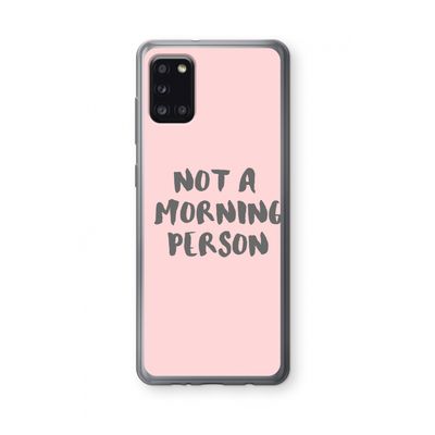 Morning person: Samsung Galaxy A31 Transparant Hoesje