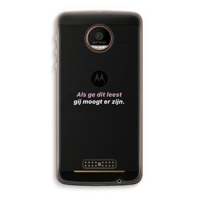 gij moogt er zijn: Motorola Moto Z Force Transparant Hoesje