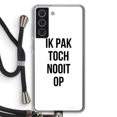 Ik pak nooit op: Samsung Galaxy S21 FE Transparant Hoesje met koord