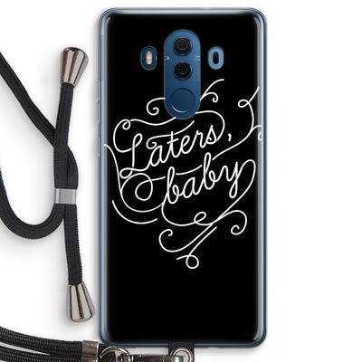 Laters, baby: Huawei Mate 10 Pro Transparant Hoesje met koord