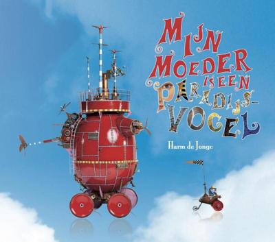 Mijn moeder is een paradijsvogel (Hardback)