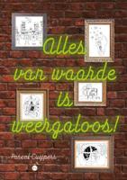 Alles van waarde is weergaloos! (Paperback)