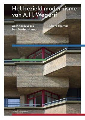 Het bezield modernisme van A.H. Wegerif (Hardback)