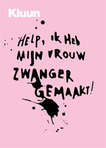 Help, ik heb mijn vrouw zwanger gemaakt! - Kluun - ebook